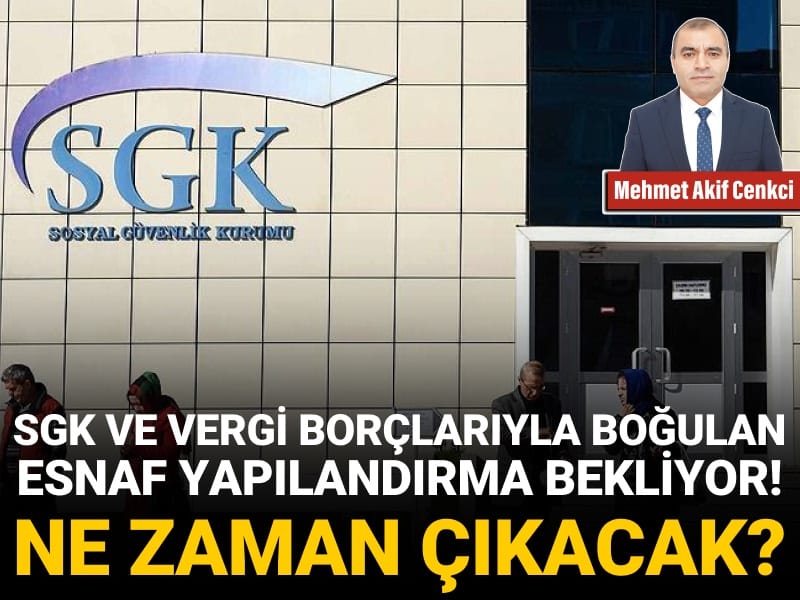SGK ve vergi borçlarıyla boğulan esnaf yapılandırma bekliyor! Ne zaman çıkacak?