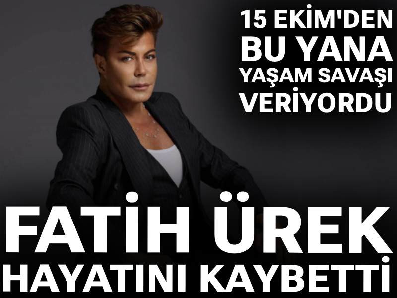 Son Dakika | Fatih Ürek hayatını kaybetti