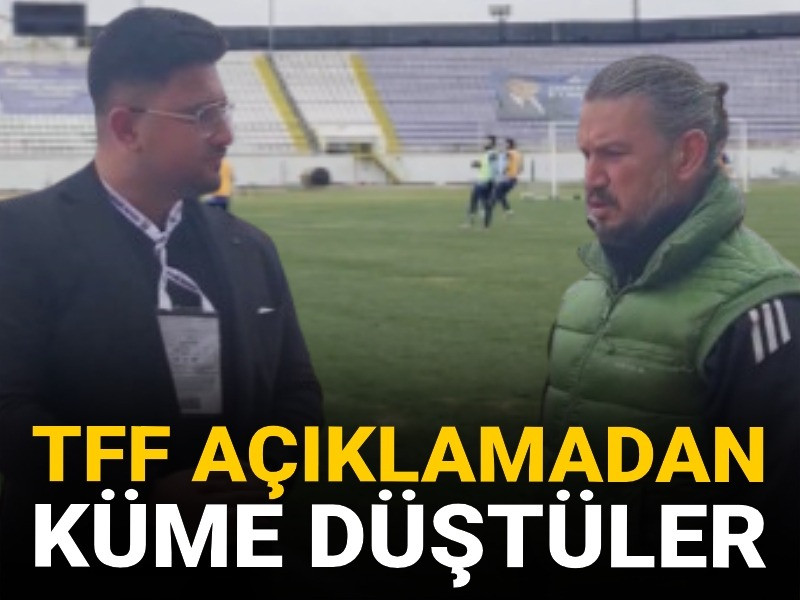 TFF açıklamadan küme düştüler