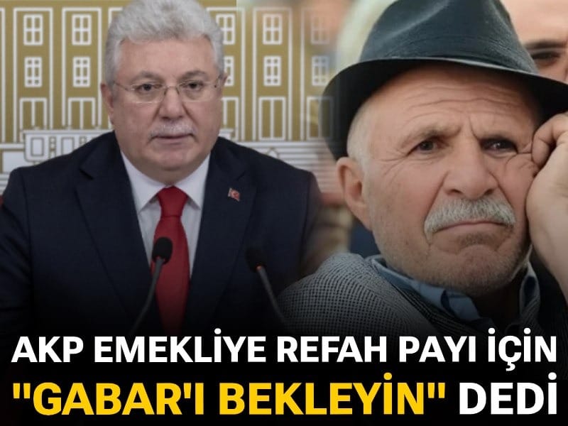 AKP emekliye refah payı için "Gabar'ı bekleyin" dedi