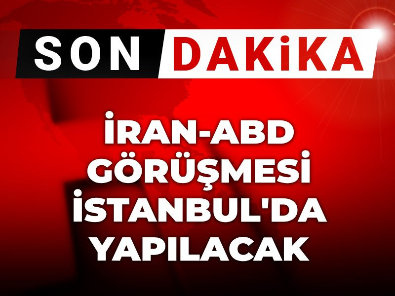 Son dakika | İran ile ABD görüşmesi İstanbul'da yapılacak
