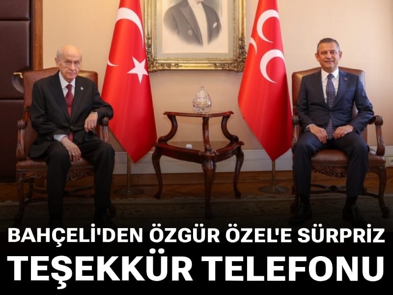 Son Dakika | Bahçeli'den Özgür Özel'e telefon