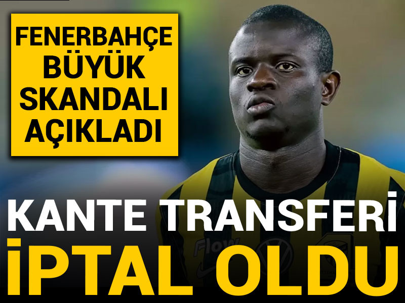 Fenerbahçe'den son dakika Kante açıklaması geldi