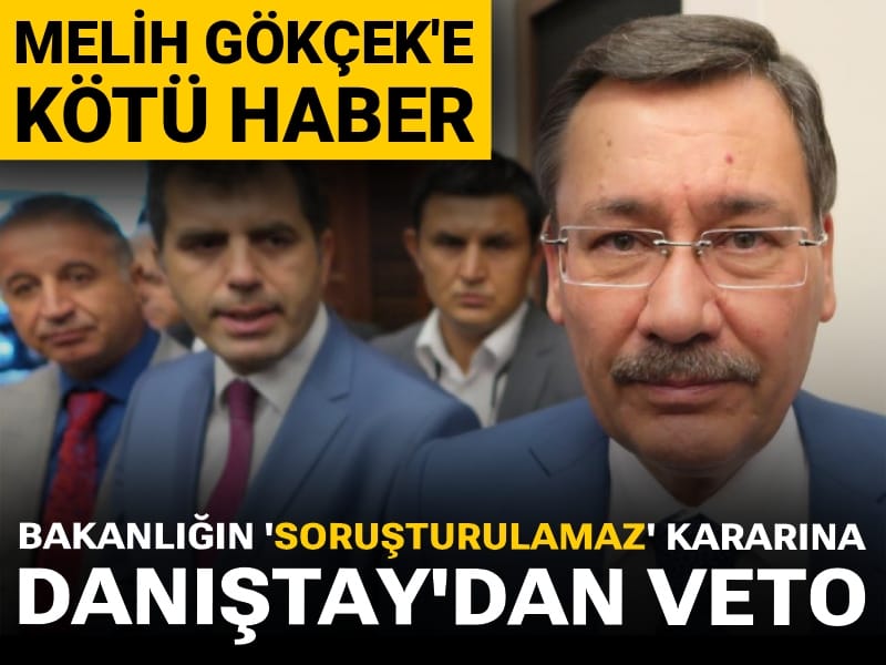 Melih Gökçek'e kötü haber: Bakanlığın 'soruşturulamaz' kararına Danıştay'dan veto