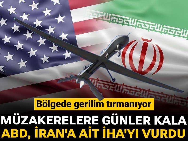 Son Dakika | ABD, İran'a ait İHA'yı vurdu! Müzakerelere günler kala bölgede yeni gerilim