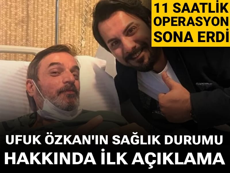 Son Dakika | 11 saatlik ameliyat sona erdi: Ufuk Özkan'ın sağlık durumu hakkında ilk açıklama