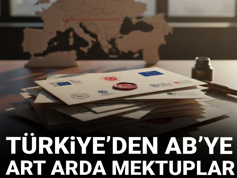 Türkiye’den AB’ye art arda mektuplar