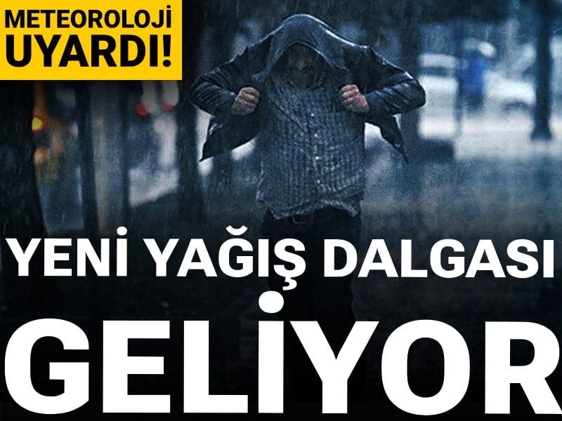 Meteoroloji uyardı: Yeni yağış dalgası geliyor