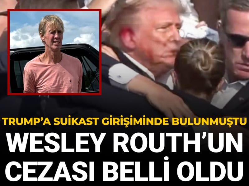 Trump'a suikast girişiminde bulunmuştu: Wesley Routh'un cezası belli oldu