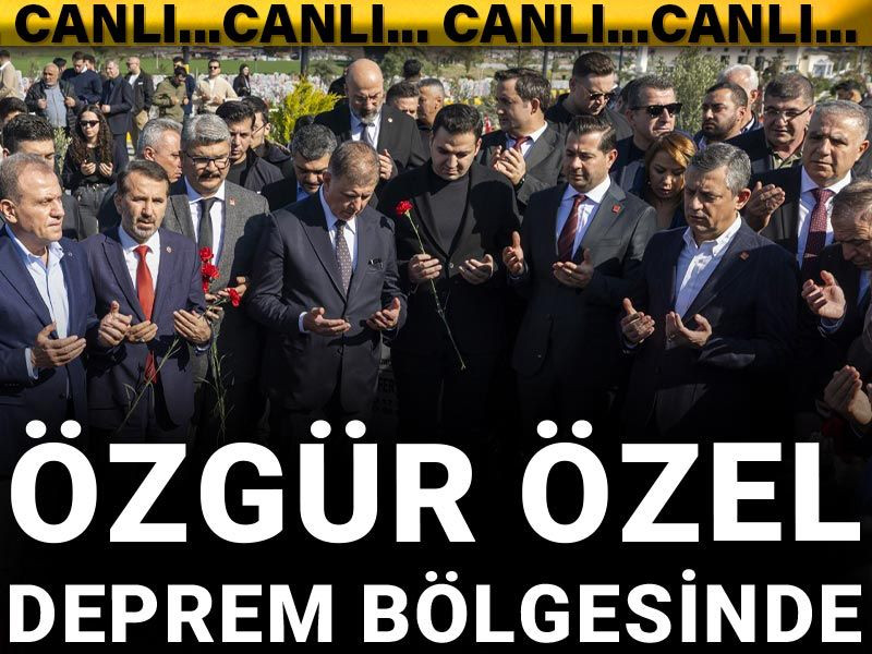 Özgür Özel deprem bölgesinde
