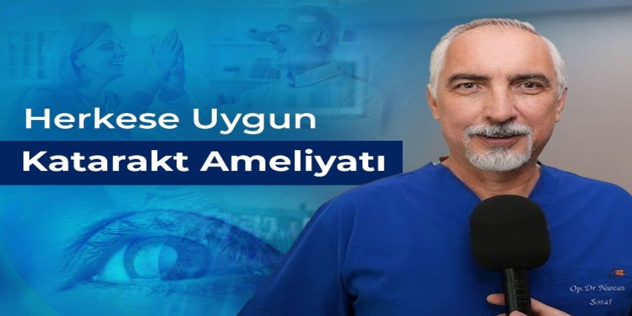 Herkese Uygun Katarakt Ameliyatı