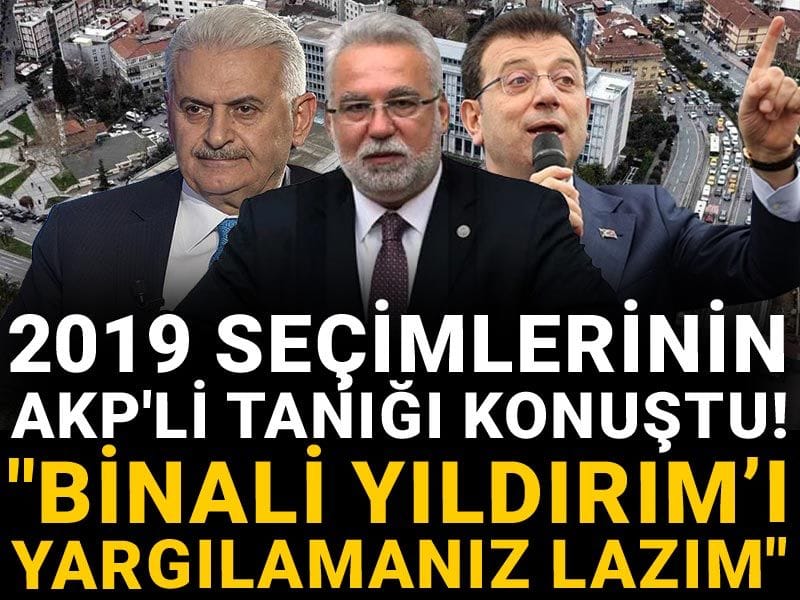 2019 seçimlerinin AKP'li tanığı konuştu! "Binali Yıldırım'ı yargılamanız lazım"