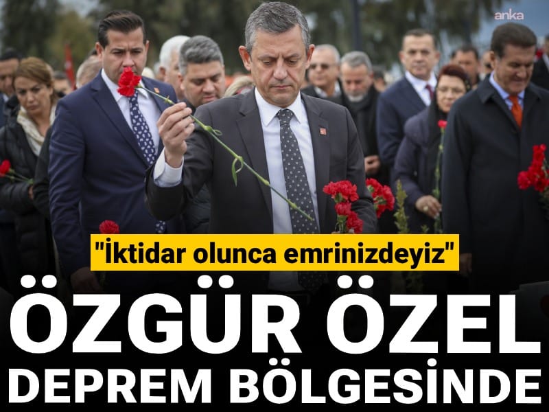 Özgür Özel deprem bölgesinde: İktidar olunca emrinizdeyiz