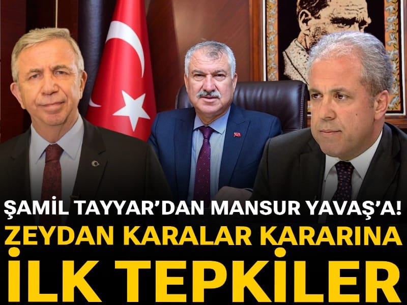 Şamil Tayyar’dan Mansur Yavaş’a! Zeydan Karalar kararına ilk tepkiler