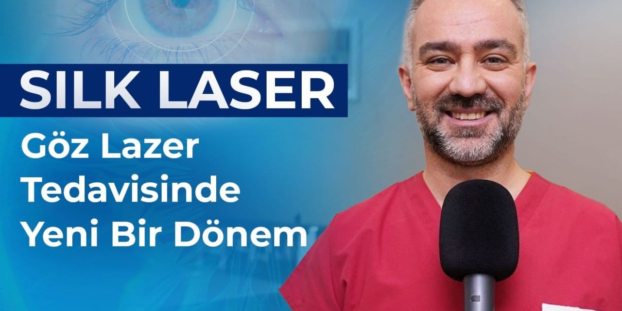 SILK Lazer: Göz Lazer Tedavisinde Yeni Bir Dönem