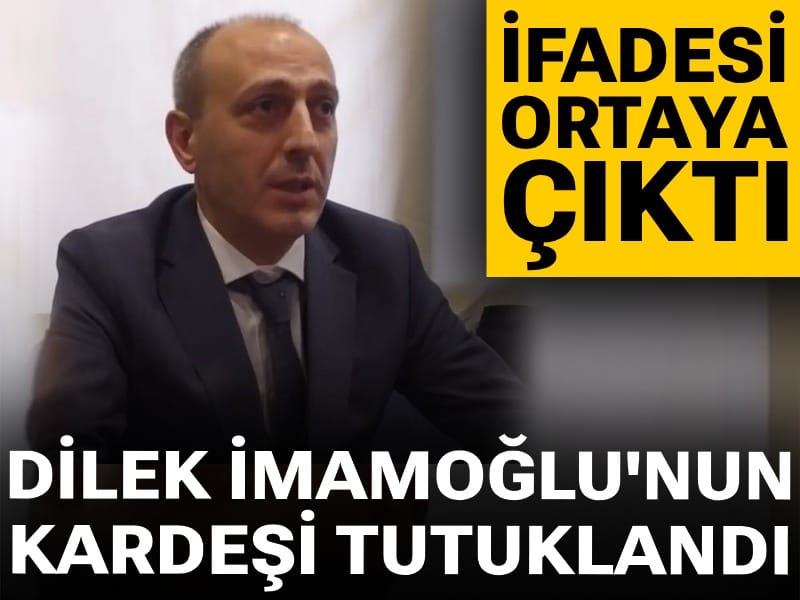 Son Dakika | Dilek İmamoğlu'nun kardeşi tutuklandı: İfadesi ortaya çıktı