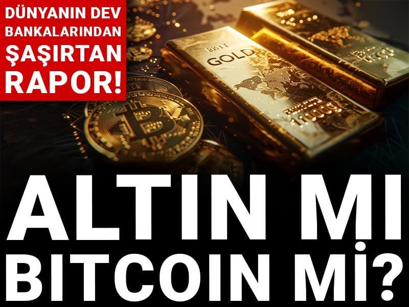 Dünyanın dev bankaları açıkladı: Altın mı Bitcoin mi? Bu cevap şaşırttı!