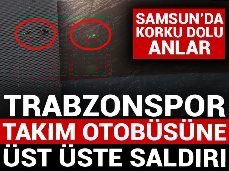 Son Dakika | Trabzonspor takım otobüsüne üst üste saldırı
