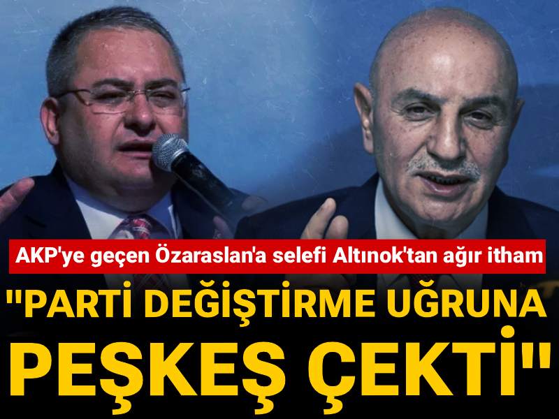 AKP'ye geçen Özarslan'a selefi Altınok'tan ağır itham! "Parti değiştirme uğruna peşkeş çekti"