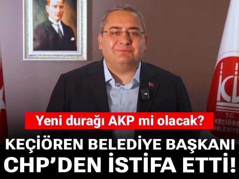 Son dakika | Keçiören Belediye Başkanı Mesut Özarslan CHP’den istifa etti!