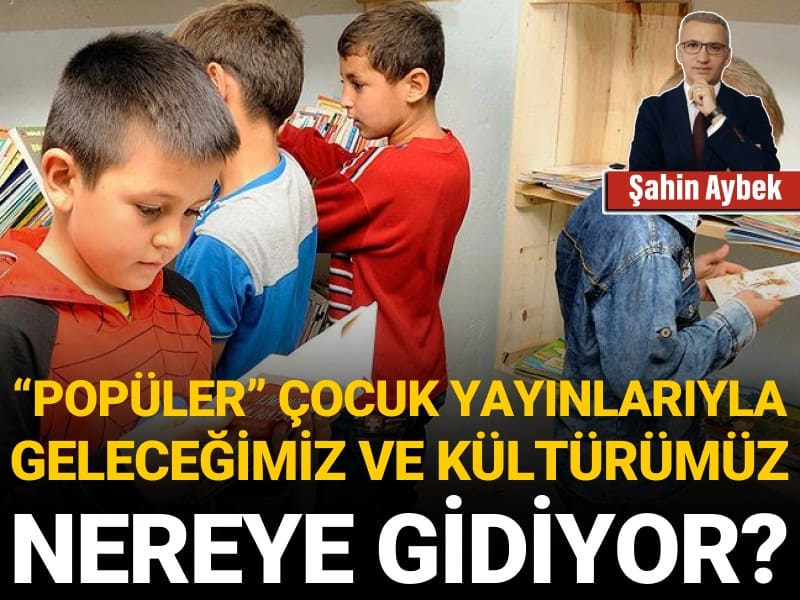 "Popüler" çocuk yayınlarıyla geleceğimiz ve kültürümüz nereye gidiyor?