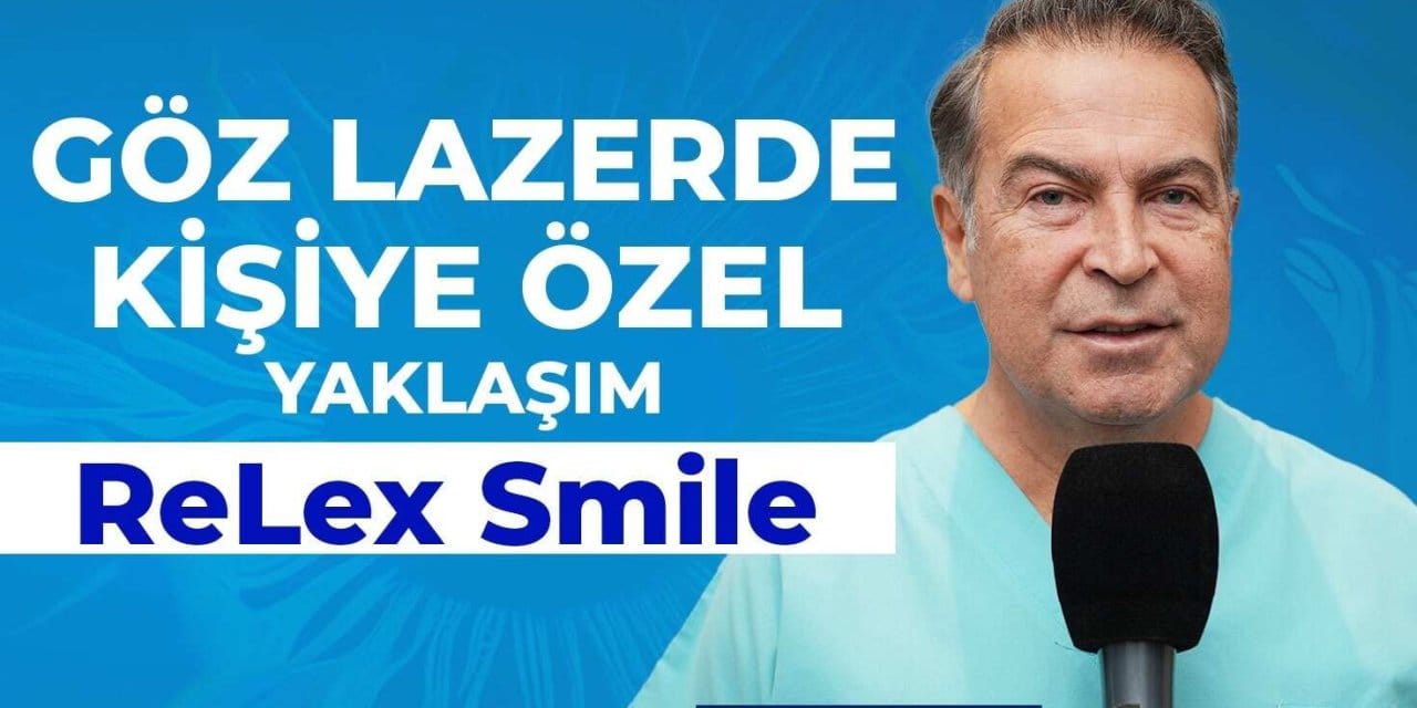 Göz Lazerde Kişiye Özel Yaklaşım – ReLex Smile