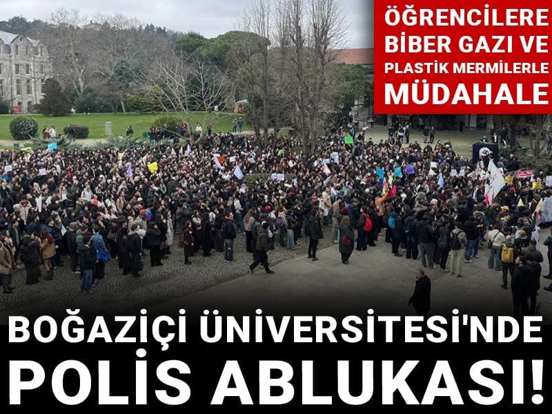 Boğaziçi Üniversitesi'nde polis ablukası! Öğrencilere biber gazı ve plastik mermilerle müdahale