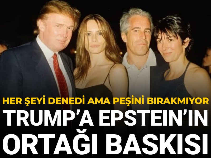 Trump'a Epstein'in ortağı baskısı