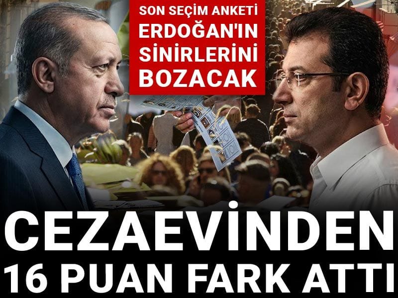 Son seçim anketi Erdoğan'ın sinirlerini bozacak! Cezaevinden 16 puan fark attı