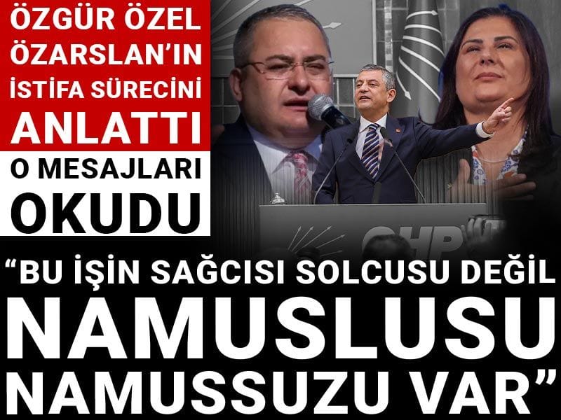 Özgür Özel Özarslan'ın istifa sürecini anlattı, o mesajları okudu: Bu işin sağcısı solcusu değil namuslusu namussuzu var