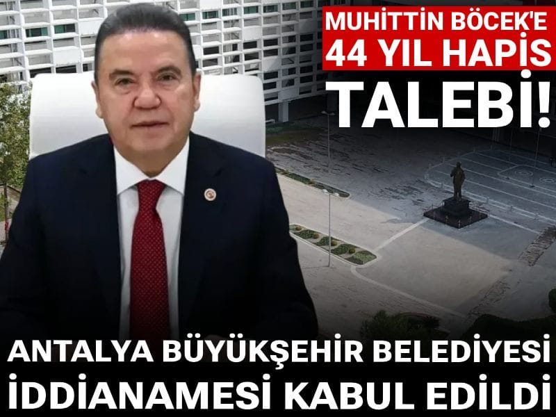 Son dakika| Antalya Büyükşehir Belediyesi iddianamesi kabul edildi