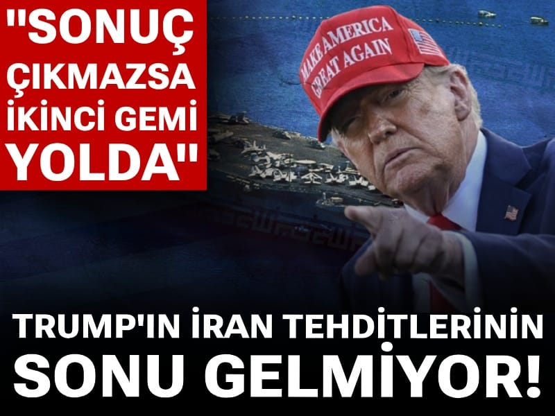 Trump'ın İran tehditlerinin sonu gelmiyor! "Görüşmeden sonuç çıkmazsa ikinci uçak gemisi yolda"