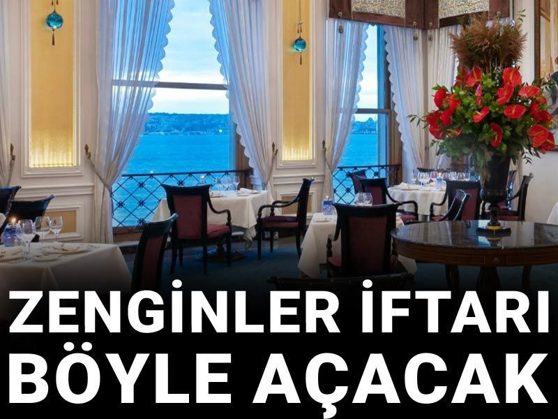 Zenginler iftarı böyle açacak