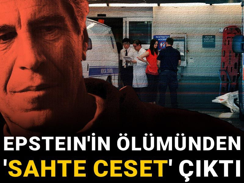 Epstein'ın ölümünden 'sahte ceset' çıktı