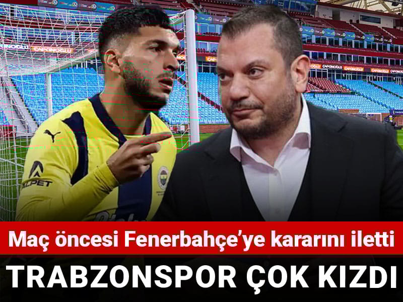 Trabzonspor Fenerbahçe'ye çok kızdı: Maç öncesi kararı iletti