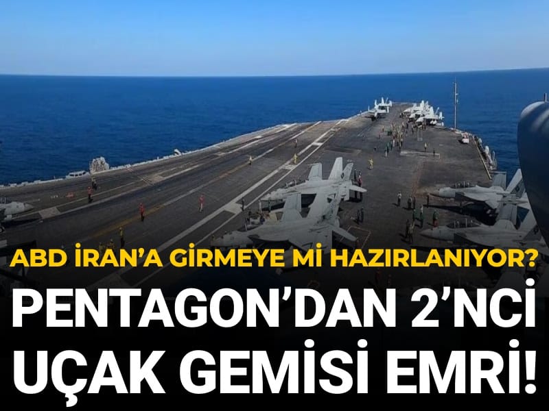 ABD İran’a girmeye mi hazırlanıyor? Pentagon’dan 2’nci uçak gemisi emri!