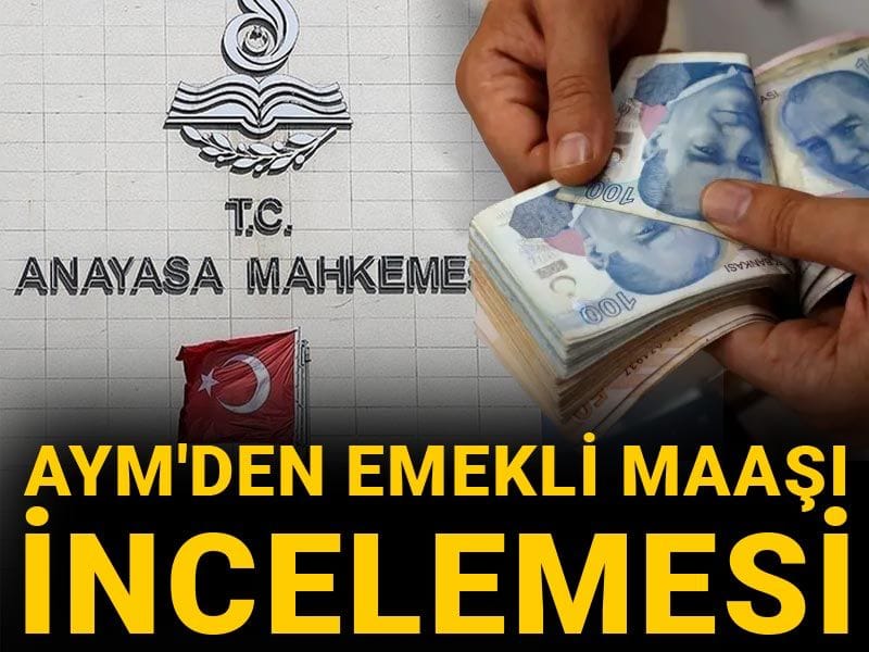 Son dakika | AYM'den emekli maaşı incelemesi