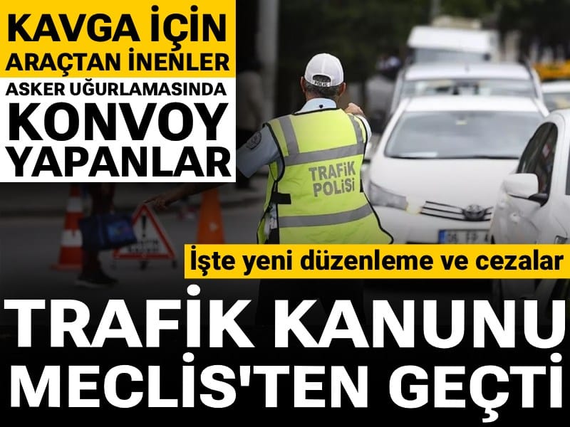 Son Dakika | Trafik Kanunu Meclis'ten geçti! İşte yeni düzenleme ve cezalar...