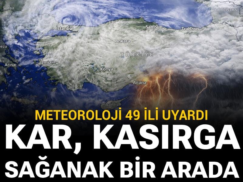 Kar, kasırga ve sağanak bir arada: Meteoroloji 49 ili uyardı
