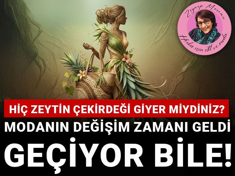 Hiç zeytin çekirdeği giyer miydiniz? Modanın yeni hazinesiyle dünyamız nefes alacak