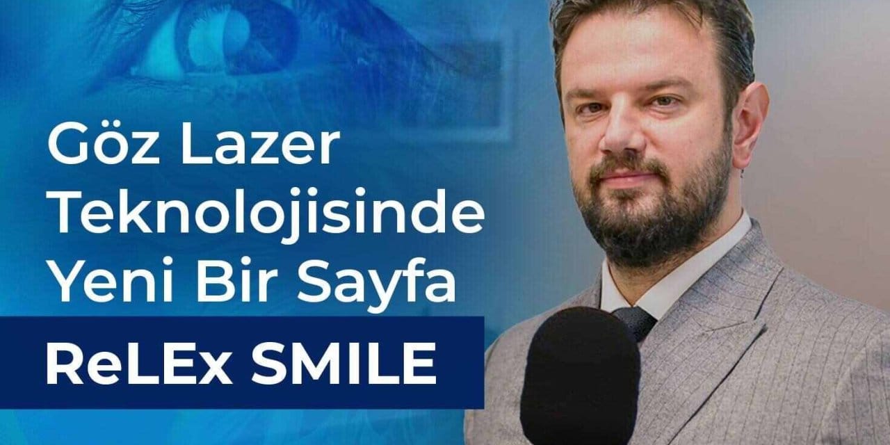 Göz Lazer Teknolojisinde Yeni Bir Sayfa: ReLEx SMILE