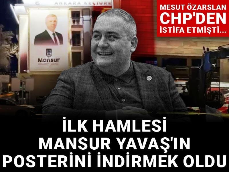 Mesut Özarslan'ın ilk hamlesi Mansur Yavaş'ın posterini indirmek oldu