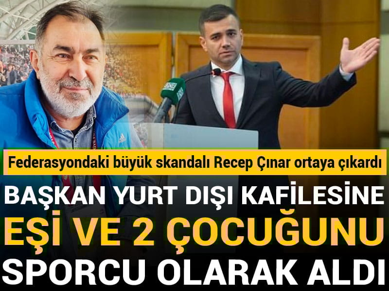 Böyle skandal görülmedi: Federasyon Başkanı kafileye eşi ve 2 küçük çocuğunu sporcu diye aldı