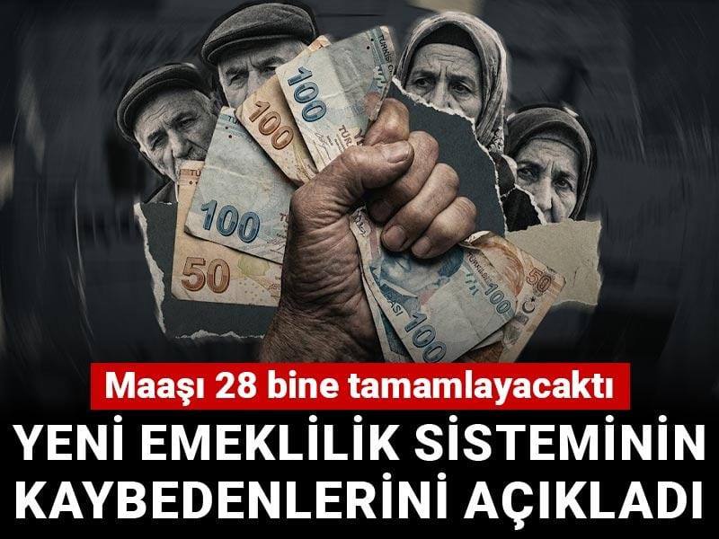 Emekli maaşını 28 bine tamamlayacak sistemin kaybedenlerini açıkladı