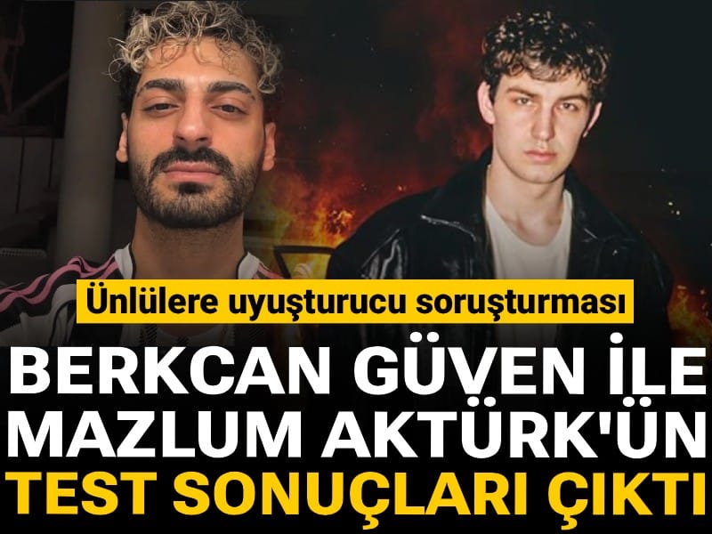 Fenomenler Berkcan Güven ile Mazlum Aktürk'ün uyuşturucu test sonuçları çıktı