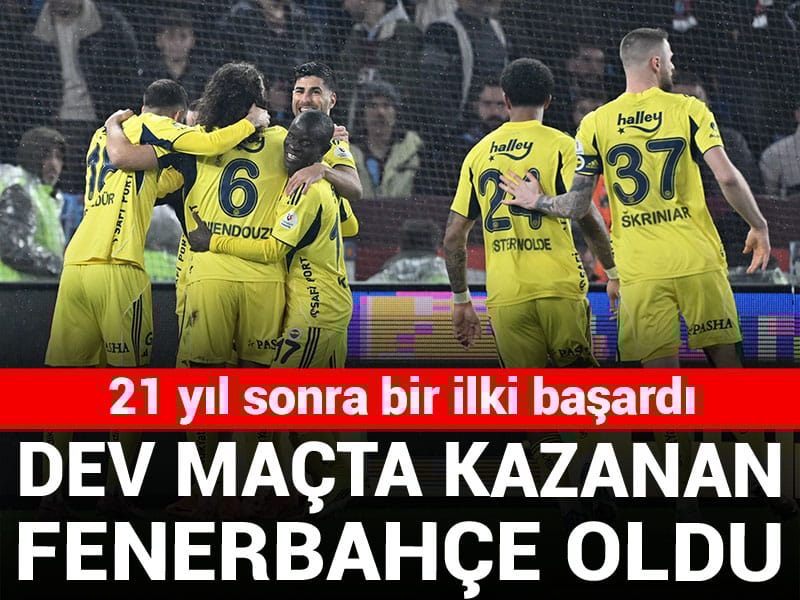 Dev maçta kazanan Fenerbahçe oldu: 21 yıl sonra bir ilk