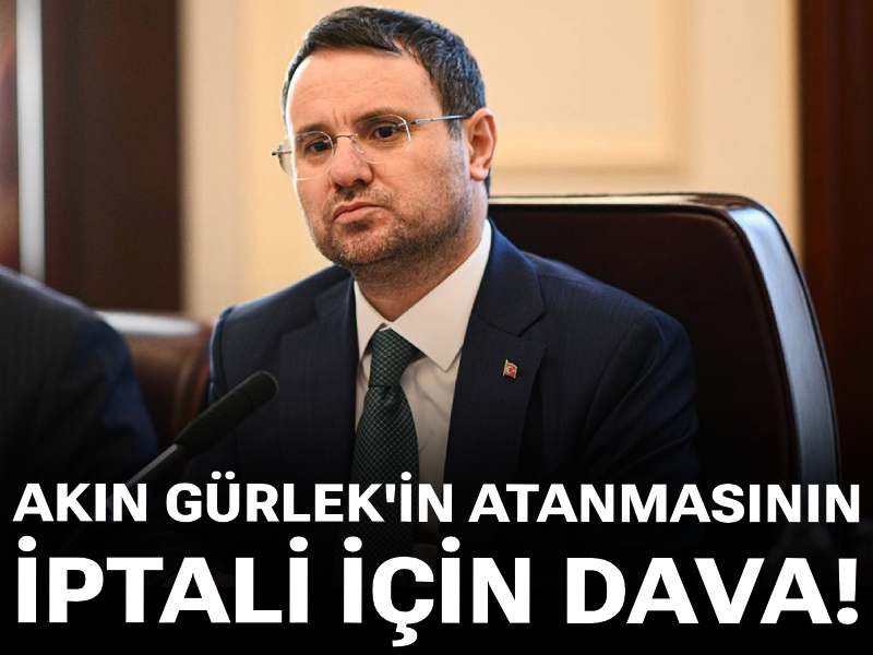 Akın Gürlek'in atanmasının iptali için dava!