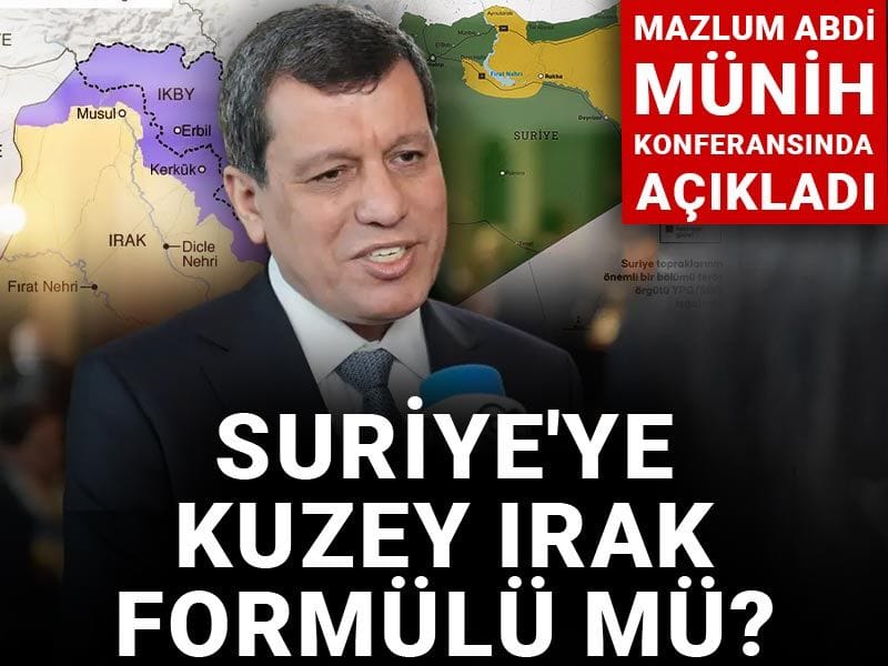 Suriye'ye Kuzey Irak formülü mü geliyor? Mazlum Abdi Münih konferansında açıkladı