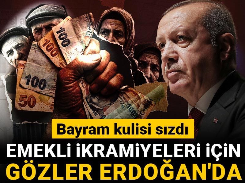 Kulisten sızdı: Emekli bayram ikramiyeleri için gözler Erdoğan'ın vereceği kararda!