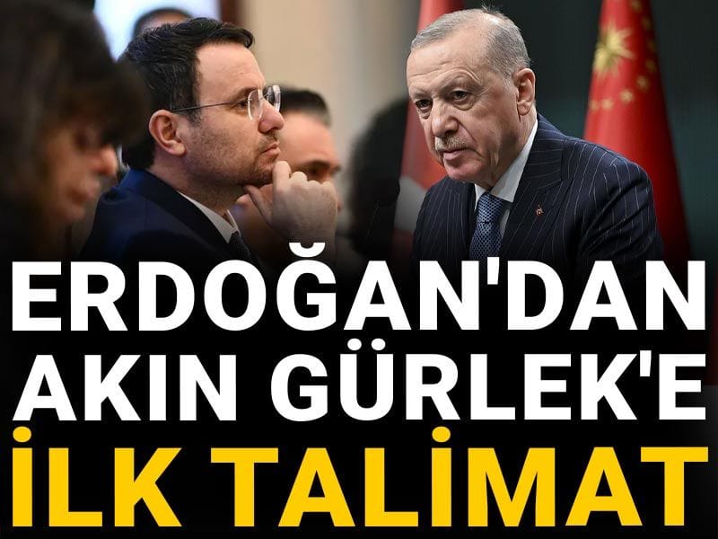 Erdoğan'dan Akın Gürlek'e ilk talimat